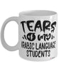 Funny Arabic Professor Teacher Mug Tears Of My Arabic Language Students Coffee Cup White
