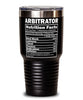 Funny Arbitrator Nutrition Facts Tumbler 30oz Stainless Steel
