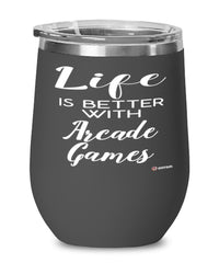 Funny Arcade Gamer Wine Glass Life Is Better With Arcade Games 12oz Stainless Steel Black