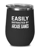 Funny Arcade Gamer Wine Tumbler Easily Distracted By Arcade Games Stemless Wine Glass 12oz Stainless Steel