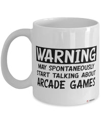 Funny Arcade Games Mug Warning May Spontaneously Start Talking About Arcade Games Coffee Cup White