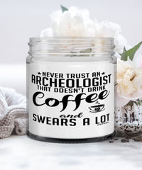 Funny Archeologist Candle Never Trust An Archeologist That Doesn't Drink Coffee and Swears A Lot 9oz Vanilla Scented Candles Soy Wax