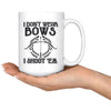 Funny Archery Mug I Dont Wear Bows I Shoot Em 15oz White Coffee Mugs