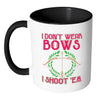 Funny Archery Mug I Dont Wear Bows I Shoot Em White 11oz Accent Coffee Mugs