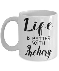 Funny Archery Mug Life Is Better With Archery Coffee Cup 11oz 15oz White