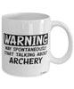 Funny Archery Mug Warning May Spontaneously Start Talking About Archery Coffee Cup White