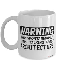 Funny Architect Mug Warning May Spontaneously Start Talking About Architecture Coffee Cup White