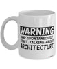 Funny Architect Mug Warning May Spontaneously Start Talking About Architecture Coffee Cup White