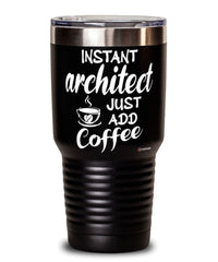 Funny Architect Tumbler Instant Architect Just Add Coffee 30oz Stainless Steel Black
