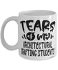 Funny Architectural Drafting Professor Teacher Mug Tears Of My Architectural Drafting Students Coffee Cup White