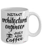 Funny Architectural Engineer Mug Instant Architectural Engineer Just Add Coffee Cup White