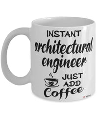 Funny Architectural Engineer Mug Instant Architectural Engineer Just Add Coffee Cup White