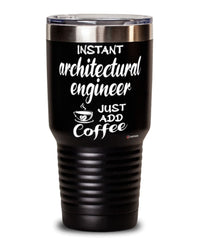 Funny Architectural Engineer Tumbler Instant Architectural Engineer Just Add Coffee 30oz Stainless Steel Black