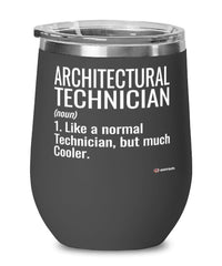 Funny Architectural Technician Wine Glass Like A Normal Technician But Much Cooler 12oz Stainless Steel Black