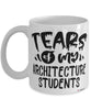 Funny Architecture Professor Teacher Mug Tears Of My Architecture Students Coffee Cup White