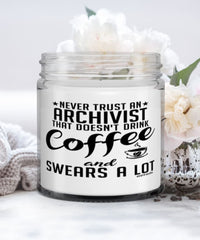 Funny Archivist Candle Never Trust An Archivist That Doesn't Drink Coffee and Swears A Lot 9oz Vanilla Scented Candles Soy Wax