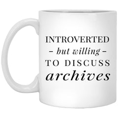 Funny Archivist Mug Gift Introverted But Willing To Discuss Archives Coffee Cup 11oz White XP8434