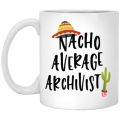 Funny Archivist Mug Gift Nacho Average Archivist Coffee Cup 11oz White XP8434
