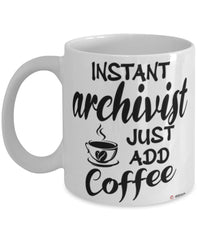 Funny Archivist Mug Instant Archivist Just Add Coffee Cup White