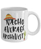 Funny Archivist Mug Nacho Average Archivist Coffee Mug 11oz White