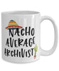 Funny Archivist Mug Nacho Average Archivist Coffee Cup 15oz White
