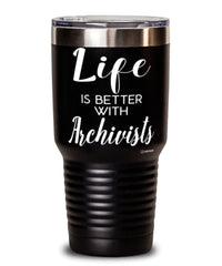 Funny Archivist Tumbler Life Is Better With Archivists 30oz Stainless Steel Black