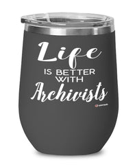 Funny Archivist Wine Glass Life Is Better With Archivists 12oz Stainless Steel Black