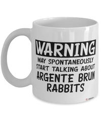 Funny Argente Brun Rabbit Mug Warning May Spontaneously Start Talking About Argente Brun Rabbits Coffee Cup White