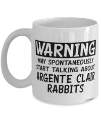 Funny Argente Clair Rabbit Mug Warning May Spontaneously Start Talking About Argente Clair Rabbits Coffee Cup White