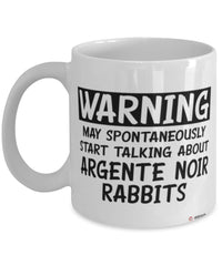 Funny Argente Noir Rabbit Mug Warning May Spontaneously Start Talking About Argente Noir Rabbits Coffee Cup White