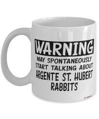 Funny Argente St. Hubert Rabbit Mug May Spontaneously Start Talking About Argente St. Hubert Rabbits Coffee Cup White