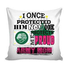 Funny Army Mom Graphic Pillow Cover I Once Protected Him Now He Protects Me