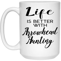 Funny Arrowhead Hunter Mug Life Is Better With Arrowhead Hunting Coffee Cup 15oz White 21504