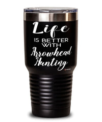 Funny Arrowhead Hunter Tumbler Life Is Better With Arrowhead Hunting 30oz Stainless Steel Black