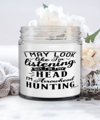 Funny Arrowhead hunting Candle I May Look Like I'm Listening But In My Head I'm Arrowhead Hunting 9oz Vanilla Scented Candles Soy Wax