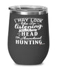 Funny Arrowhead hunting Wine Glass I May Look Like I'm Listening But In My Head I'm Arrowhead Hunting 12oz Stainless Steel Black
