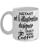 Funny Art and Illustration Designer Mug Instant Art and Illustration Designer Just Add Coffee Cup White