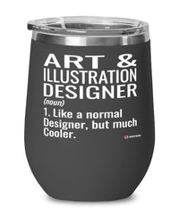Funny Art and Illustration Designer Wine Glass Like A Normal Designer But Much Cooler 12oz Stainless Steel Black