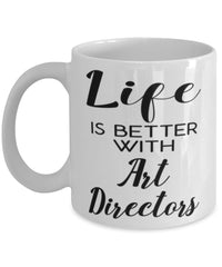 Funny Art Director Mug Life Is Better With Art Directors Coffee Cup 11oz 15oz White