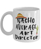Funny Art Director Mug Nacho Average Art Director Coffee Mug 11oz White