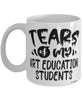 Funny Art Education Professor Teacher Mug Tears Of My Art Education Students Coffee Cup White