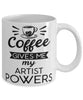 Funny Artist Mug Coffee Gives Me My Artist Powers Coffee Cup 11oz 15oz White
