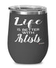 Funny Artist Wine Glass Life Is Better With Artists 12oz Stainless Steel Black