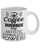 Funny Artistic Gymnast Mug Coffee Gives Me My Artistic Gymnastics Powers Coffee Cup 11oz 15oz White