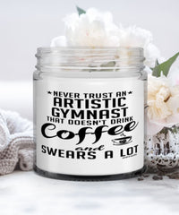 Funny Artistic Gymnastics Candle Never Trust An Artistic Gymnast That Doesn't Drink Coffee and Swears A Lot 9oz Vanilla Scented Candles Soy Wax