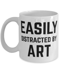 Funny Arttist Aesthete Mug Easily Distracted By Art Coffee Mug 11oz White