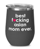 Funny Asian Cat Wine Glass B3st F-cking Asian Mom Ever 12oz Stainless Steel Black
