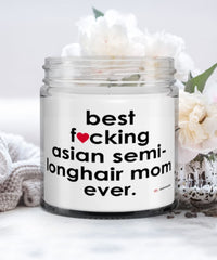 Funny Asian Semi-Longhair Cat Candle B3st F-cking Asian Semi-Longhair Mom Ever 9oz Vanilla Scented Candles Soy Wax