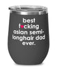 Funny Asian Semi-Longhair Cat Wine Glass B3st F-cking Asian Semi-Longhair Dad Ever 12oz Stainless Steel Black