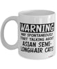 Funny Asian Semi-Longhair Mug Warning May Spontaneously Start Talking About Asian Semi-Longhair Cats Coffee Cup White